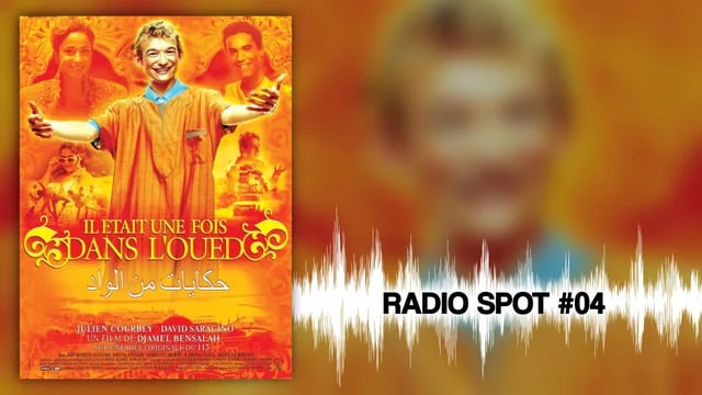 IL ÉTAIT UNE FOIS DANS L’OUED – Radio Spot 04
